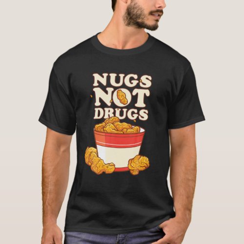 Funny Nugs Not Drugs Delicious Chicken Nugget Buck T_Shirt