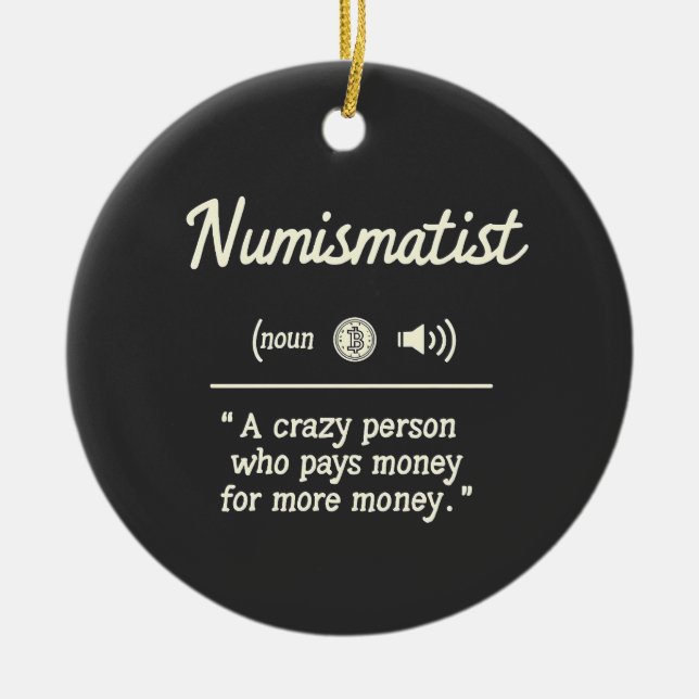 Funny Numismatist Definition Crypto Investing   Ceramic Ornament (Front)