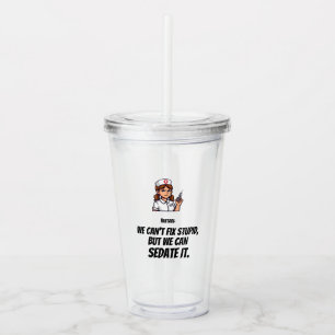 Funny Nurse Acrylic Tumbler   Nurse Humor