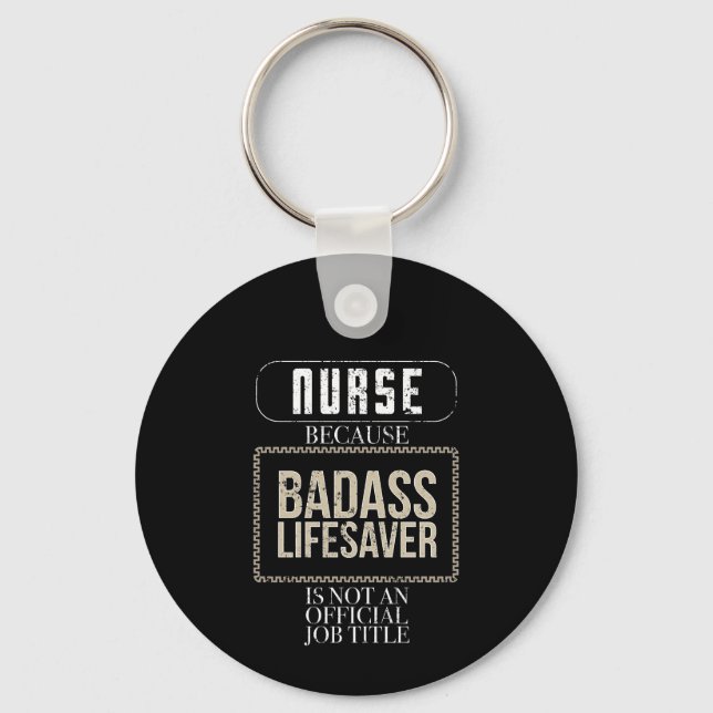 Funny Nurse Badass Lifesaver RN LPN NP ER Nurse Keychain (Front)