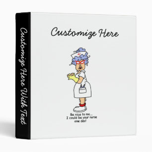 Funny Nurse Be Nice to Me T-shirts and Gifts 3 Ring Binder