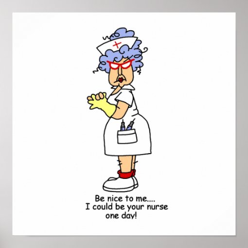 Funny Nurse Be Nice to Me T-shirts and Gifts Poster | Zazzle