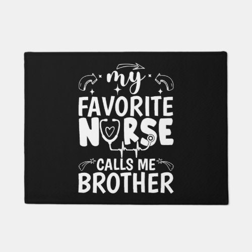Funny Nurse Brother My Favorite Nurse Calls Me Bro Doormat