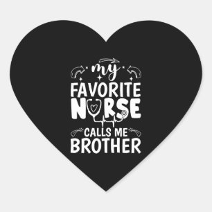 Funny Nurse Brother My Favorite Nurse Calls Me Bro Heart Sticker