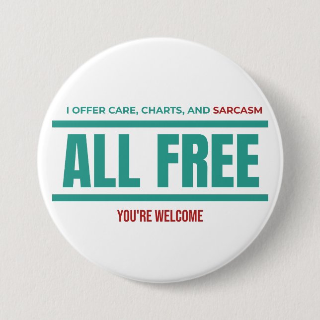 Funny Nurse Button–I Offer Care Charts and Sarcasm Button (Front)