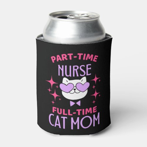 Funny Nurse Cat Mom Lover Can Cooler