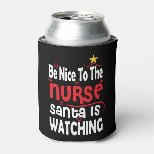 Funny Nurse Christmas Be Nice To The Nurse Santa Can Cooler