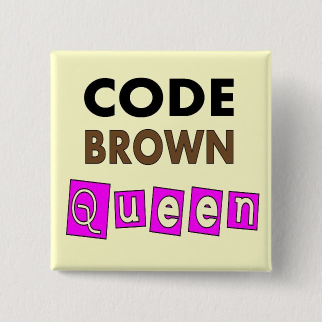 Funny Nurse "CODE BROWN QUEEN" Gifts Button (Front)