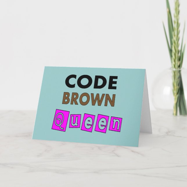 Funny Nurse "CODE BROWN QUEEN" Gifts Card (Front)