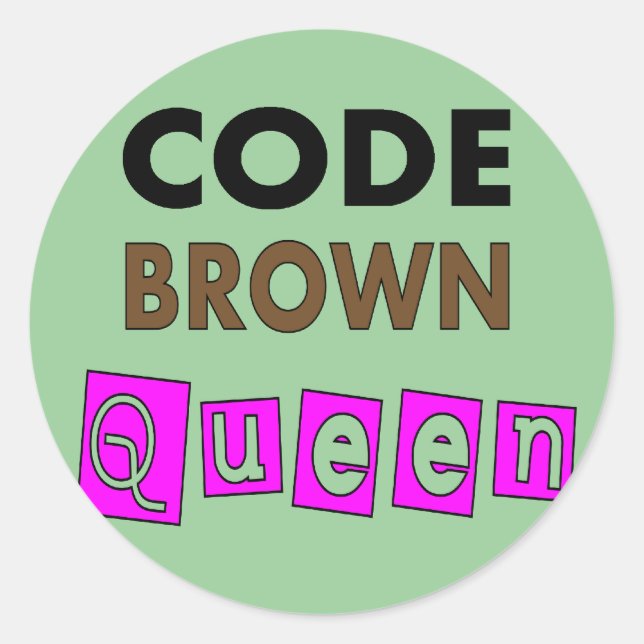 Funny Nurse "CODE BROWN QUEEN" Gifts Classic Round Sticker (Front)