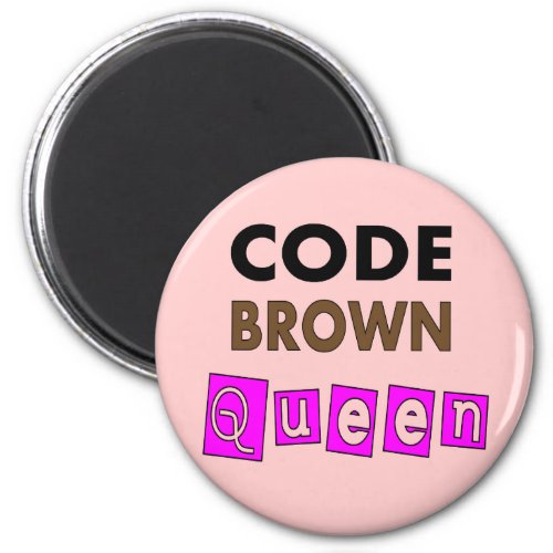 Funny Nurse CODE BROWN QUEEN Gifts Magnet