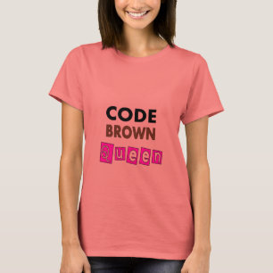Funny Nurse "CODE BROWN QUEEN" Gifts T-Shirt