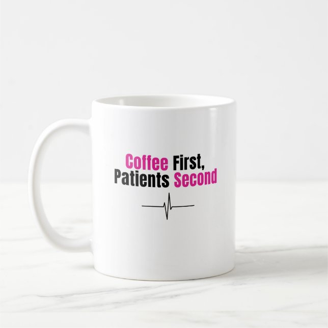 Funny Nurse Coffee Mug – Coffee first (Left)