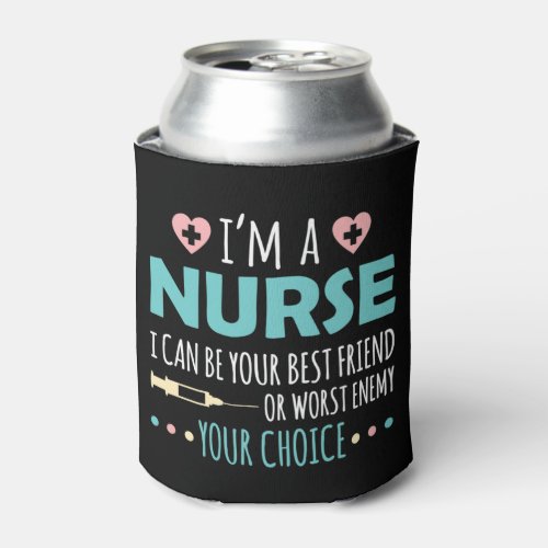 Funny Nurse Gift Nurses Can Be Your Best Friend or Can Cooler