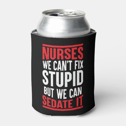Funny Nurse Gift Shirt Can Cooler