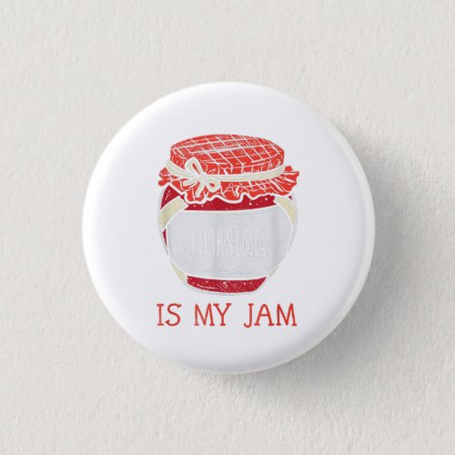 Funny Nurse Gifts for Women Cute Nursing Is My Jam Button