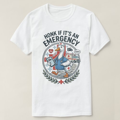 Funny Nurse Goose Honk If Its An Emergency T-Shirt