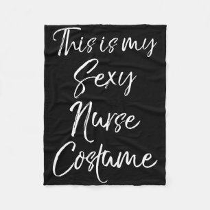 Funny Nurse Halloween Idea This Is My Y Nurse Cost Fleece Blanket