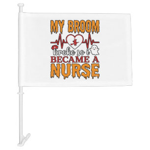 Funny Nurse Halloween My Broom Broke Vintage Shirt Car Flag