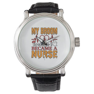 Funny Nurse Halloween My Broom Broke Vintage Shirt Watch