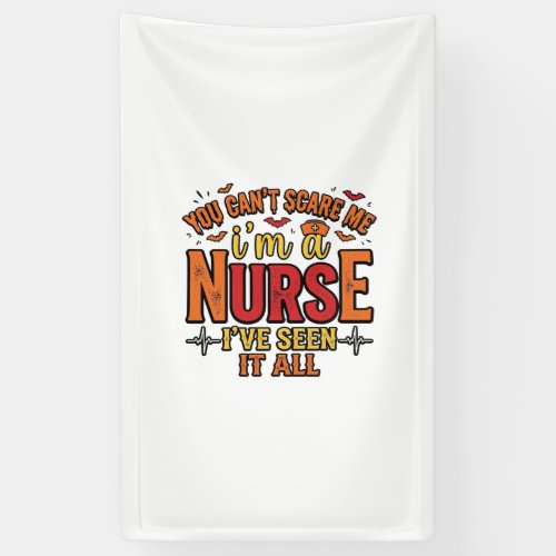 Funny Nurse Halloween You Cant Scare Me Banner