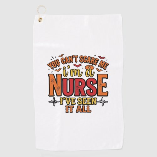 Funny Nurse Halloween You Cant Scare Me Golf Towel