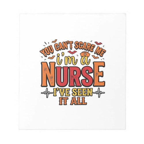 Funny Nurse Halloween You Cant Scare Me Notepad