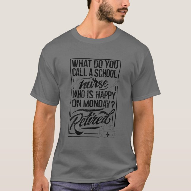 Funny Nurse Happy On Monday Retired | Cool Retirem T-Shirt (Front)