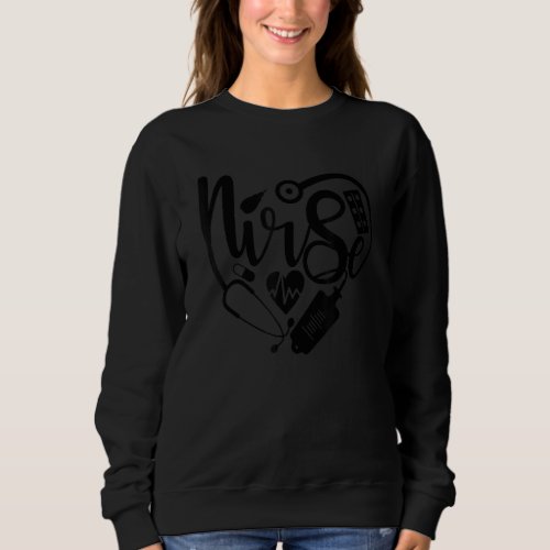 Funny Nurse Heart Nursing Rn Life Nurse Appreciati Sweatshirt