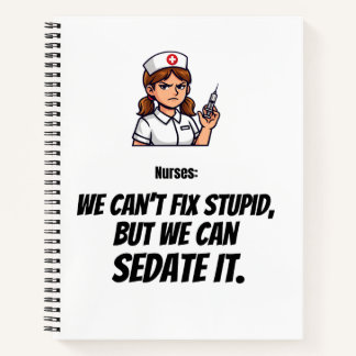 Funny Nurse “I Can Sedate You” Notebook