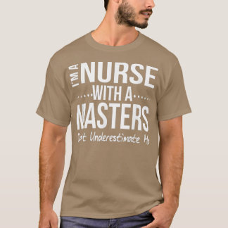 Funny Nurse Masters Degree Graduation Gift Nursing T-Shirt