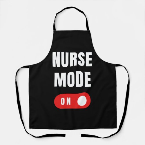 Funny Nurse Mode On   Apron
