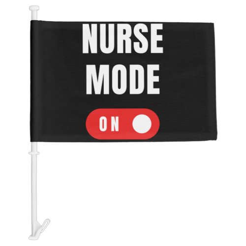 Funny Nurse Mode On Car Flag