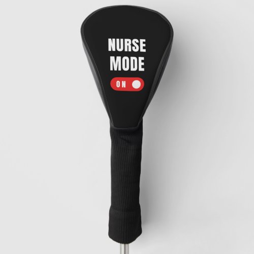 Funny Nurse Mode On Golf Head Cover