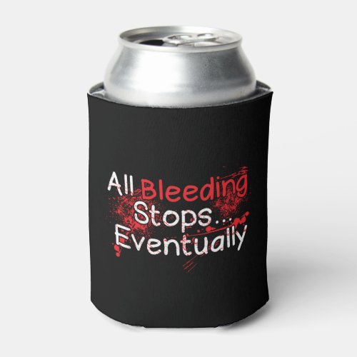 Funny Nurse Paramedic Bleeding Stops Quote Can Cooler