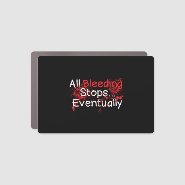 Funny Nurse Paramedic Bleeding Stops Quote Car Magnet (Front)