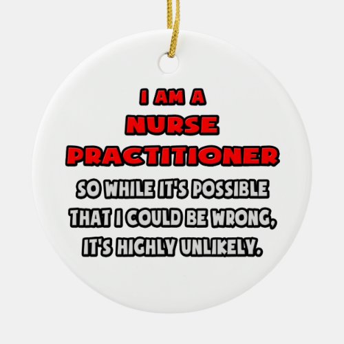 Funny Nurse Practitioner  Highly Unlikely Ceramic Ornament