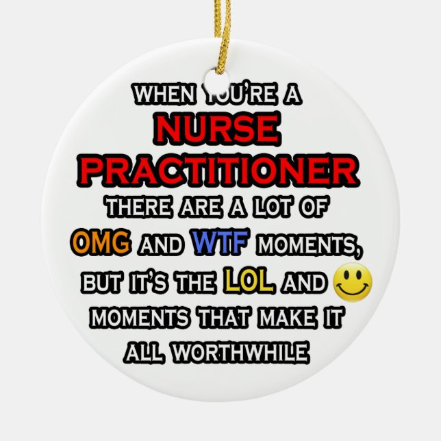 Funny Nurse Practitioner ... OMG WTF LOL Ceramic Ornament (Front)