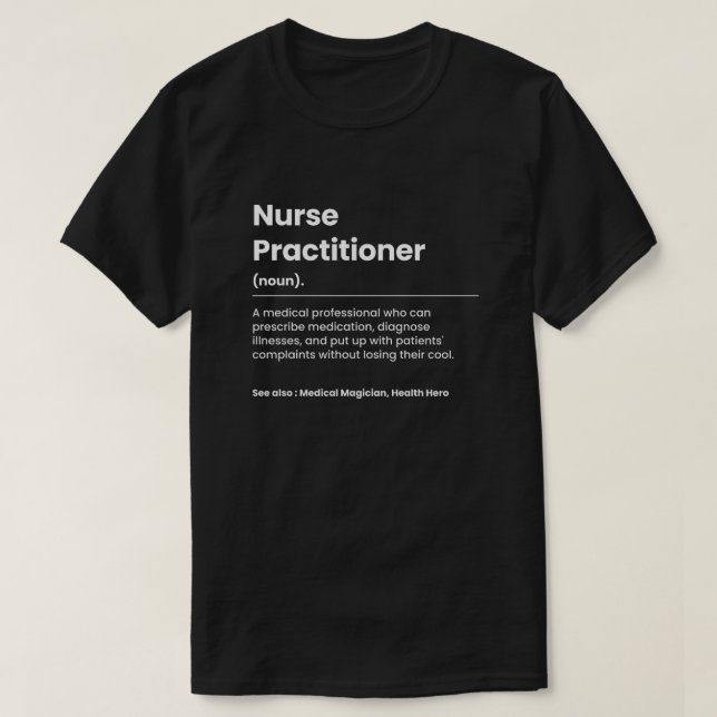 Funny Nurse Practitioner T-Shirt (Design Front)