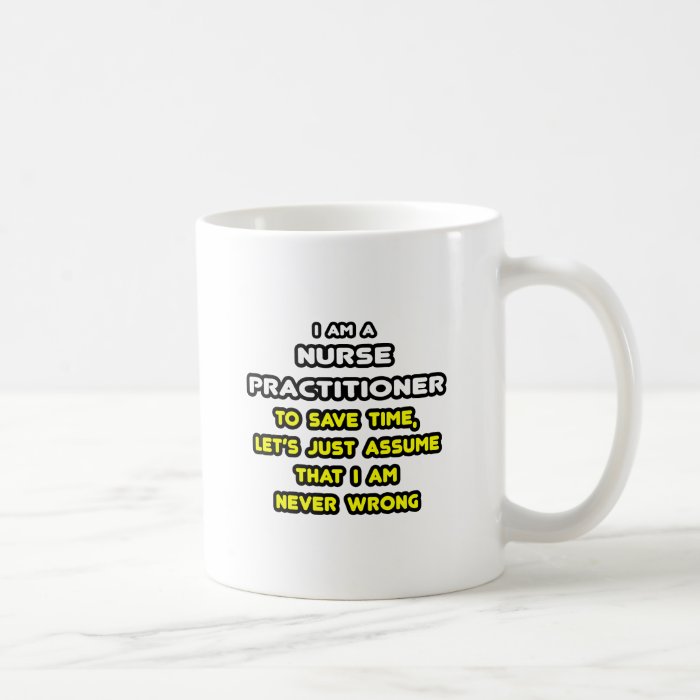 Funny Nurse Practitioner T Shirts and Gifts Coffee Mug