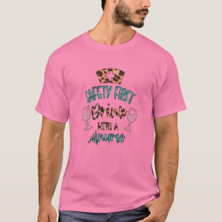 Funny Nurse Quote For Women Safety First Drink Wit T-Shirt