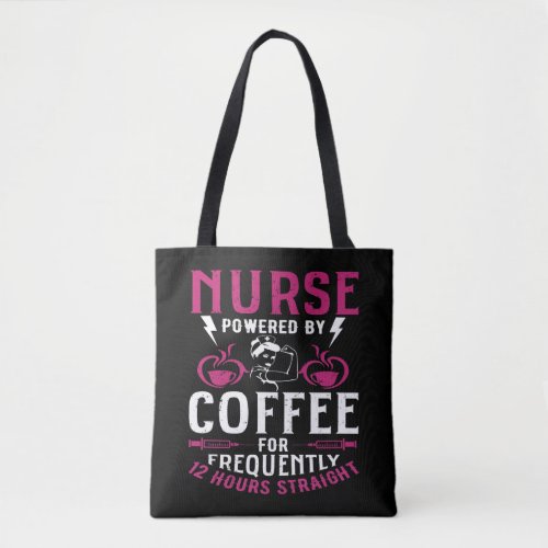 Funny Nurse quote Nurse Powered By Coffee For Freq Tote Bag