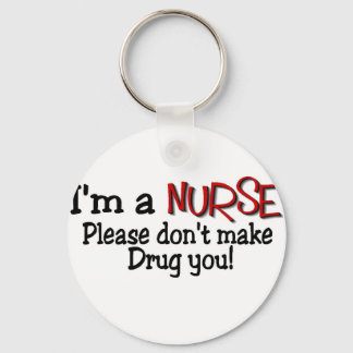 Funny Nurse T-shirt "Don't Make Me Drug You" Keychain