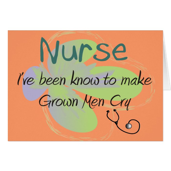 Funny Nurse T shirts and gifts "Grown Men Cry" Card