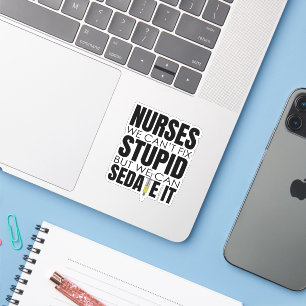 Funny Nurse We Can't Fit Stupid Sticker