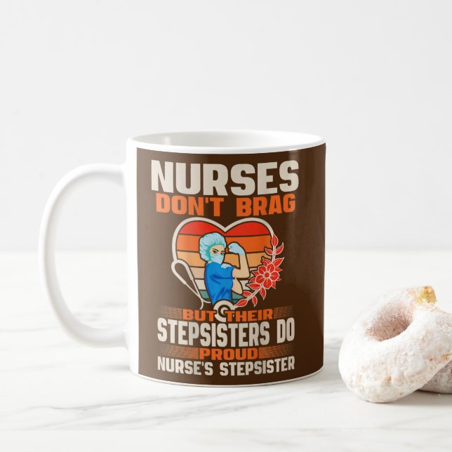 Funny Nurses Don't Brag Proud Nurse Stepsister Coffee Mug (With Donut)