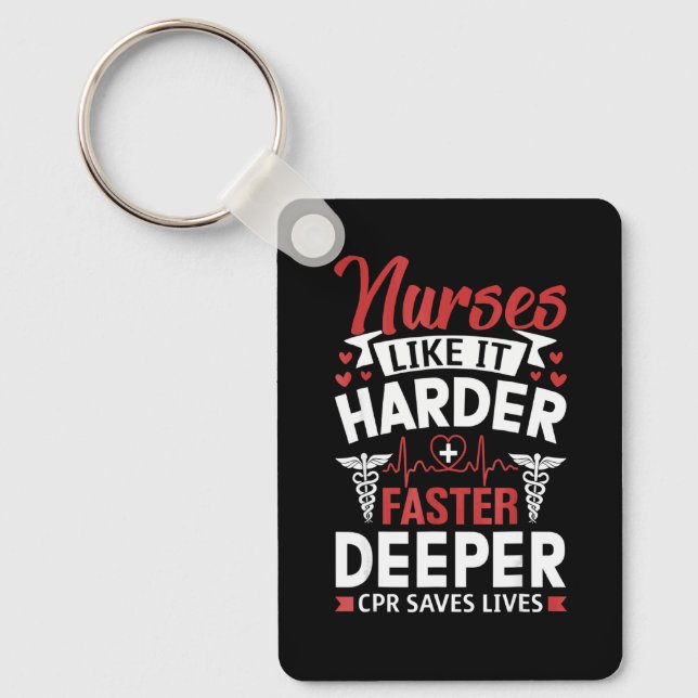 Funny Nurses Like It Harder Faster Deeper Keychain (Front)