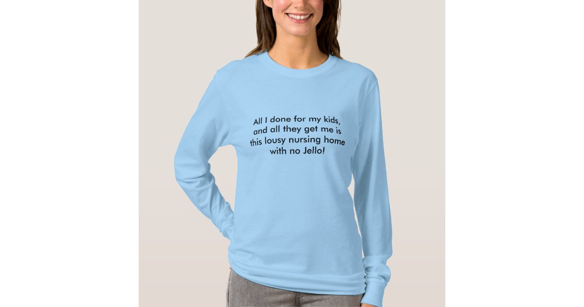 Funny Nursing home tee | Zazzle