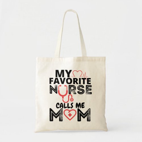 Funny Nursing My Favorite Nurse Calls Me Mom Nursi Tote Bag