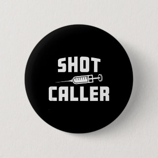 Funny Nursing Nurse Shot Caller Doctor Hospital Button